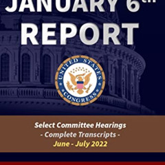 [Access] PDF 🖊️ The January 6th Report: The Complete Transcripts (All Eight Select C