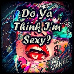 Do Ya Think I'm Sexy? (Ad Vance)-(HQ)