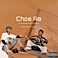 Choe Ra Ft. X BXR
