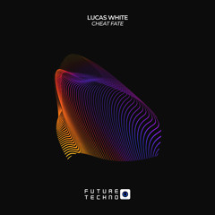 Lucas White - Cheat Fate [Future Techno Records]