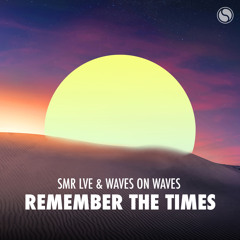SMR LVE & Waves On Waves - Remember The Times