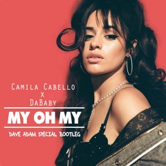 Camila Cabello X DaBaby - My Oh My (Dave Adam Special Bootleg)