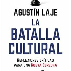 (ePub) READ La batalla cultural: Reflexiones críticas para una Nueva Derecha (Spanish Edition)