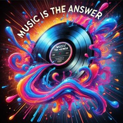 Music Is The Answer
