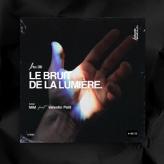 MiM - LE BRUIT DE LA LUMIÈRE feat Valentin Petit