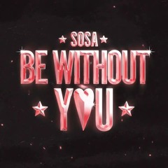 SOSA - Be Without You (Extended Mix)