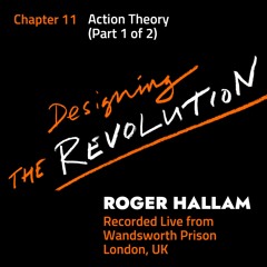 Designing the Revolution | Chapter 11 (Part 1 of 2) | Action Theory