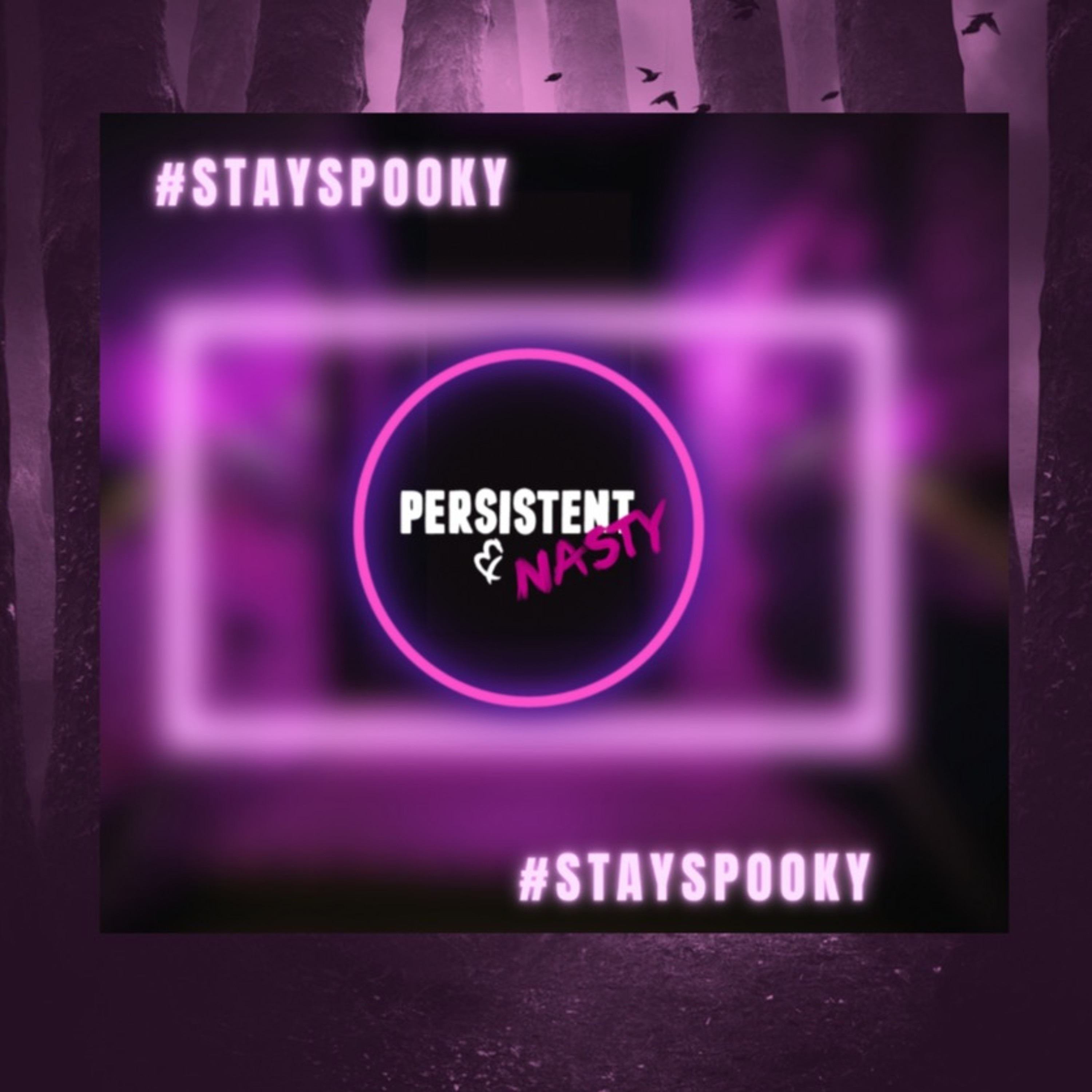 Persistent and Nasty