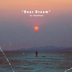 "Dear Dream" by-Aljakhope