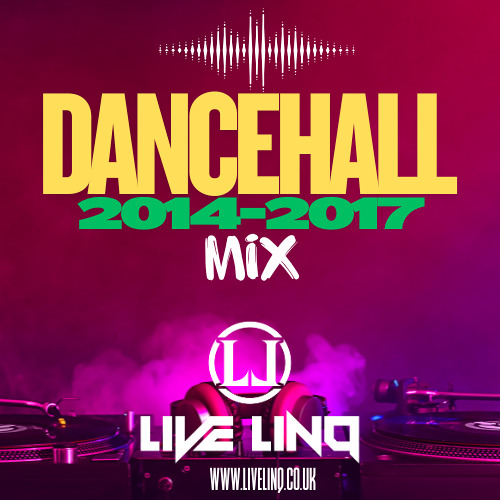 Dancehall 2014-2017 Mix By Live LinQ
