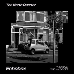 The North Quarter #30 Lenzman & Submorphics // Echobox Radio 11/04/24
