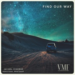 [No Copyright Music] Find Our Way - JayJen, Vishmak, ASHUTOSH, Pratzapp [VMF Release]