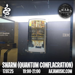 Swarm (Qauntum Conflagration) - Aaja Channel 1 - 17 07 25