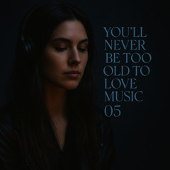 You’ll Never Be Too Old To Love Music 05