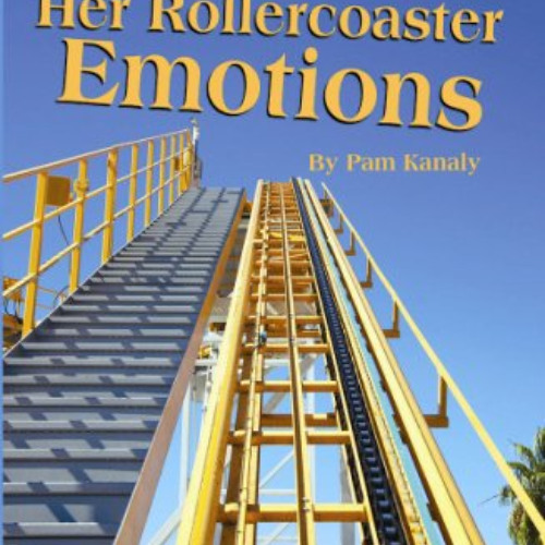 [FREE] EPUB 💌 The Single Mom and Her Rollercoaster Emotions by  Pam Kanaly [PDF EBOO