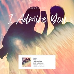 I Admire You