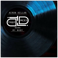 Aeron Kellan - Work My Body (Radio Edit)