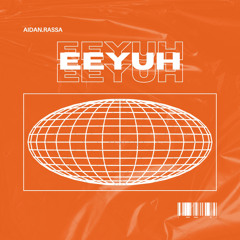 Eeyuh - Aidan.Rassa Edit