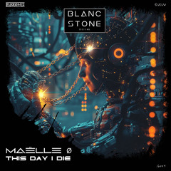 Maëlle Ø - This Day I Die (Original mix) [Blanc Stone Digital]