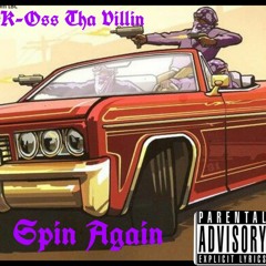 K-Oss Tha Villin-Spin Again