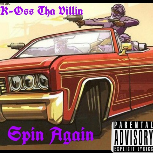 K-Oss Tha Villin-Spin Again