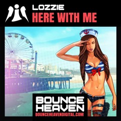 Lozzie - Here With Me (OUT NOW at Bounce Heaven Digital)