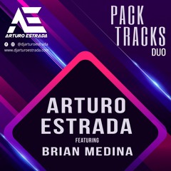Arturo Estrada & Brian Medina (Pack Tracks Duo) ¡¡¡CLICK DOWNLOAD!!!