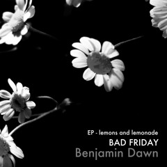 BAD FRIDAY - EP lemons and lemonade