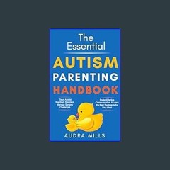 READ [PDF] ❤ The Essential Autism Parenting Handbook: Thrive Amidst Spectrum Disorders, Manage Sen
