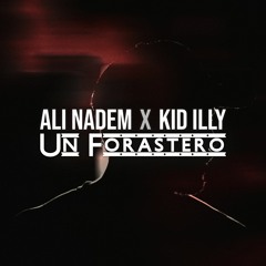 Ali Nadem x Kid illy - UN FORASTERO