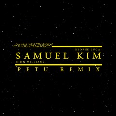 Star Wars Epic Main Theme By Samuel Kim (Petu Remix) [Reedited]