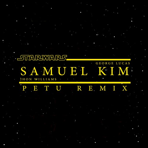 Star Wars Epic Main Theme By Samuel Kim (Petu Remix) [Reedited]