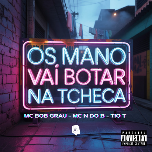 MCs BOB GRAU, N DO B, TIO T - OS MANO VAI BOTAR NA TCHECA [ DJ TERRORISTA ]