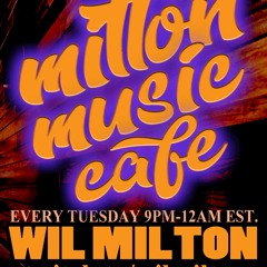 Milton Music Cafe With Wil Milton Tuesdays 7.26.22