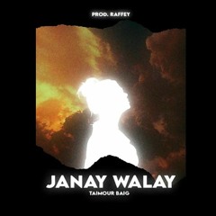 Raffey - JANAY WALAY - ft. Taimour Baig (Official Audio)