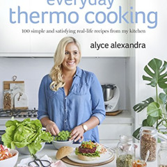 VIEW KINDLE 🖊️ Everyday Thermo Cooking: 100 Simple and Satisfying Real-Life Recipes