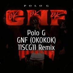 Polo G - GNF (OKOKOK) (11SCG11 Remix)