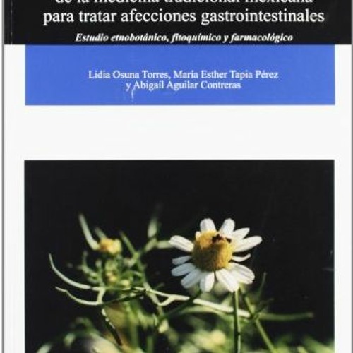 [Free] EBOOK 🗂️ Plantas medicinales de la medicina tradicional mexicana para tratar
