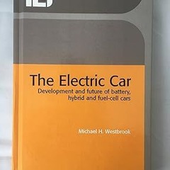 Read The Electric Car: Development and future of battery, hybrid and fuel-cell cars (Energy Eng