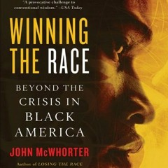 [Get] EPUB KINDLE PDF EBOOK Winning the Race: Beyond the Crisis in Black America by