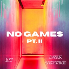 No Games Pt. II (Feat. Justin Alexander) (Prod. by DEEDAY & DJ CHOPPALOT)