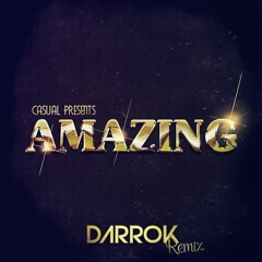 Casual Amazing (Darrok Ext. Remix)