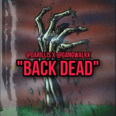 "Back Dead" - @Darillis X @GangWalkk (#RochesterClub)
