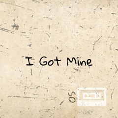 I Got Mine