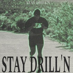 STAY DRILL'N ! ! ! w/Morpheus10  [prod.REUBENAYCKO]