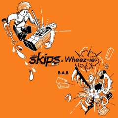 a.k.a. skips x Wheez-ie - B.A.B.