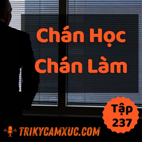 Tập 237: Mất Niềm Vui Khi Làm Việc Và Học Hành