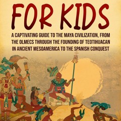 [Book] R.E.A.D Online Maya History for Kids: A Captivating Guide to the Maya Civilization, from