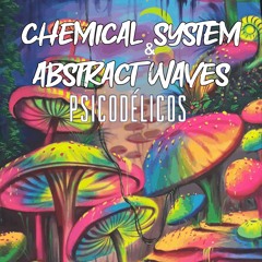 Chemical System & Abstract Waves - Psicodélicos