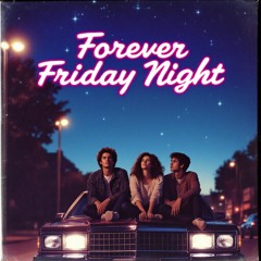 Forever Friday Night